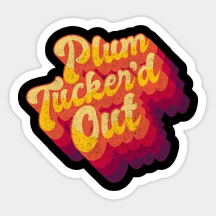 Plum Tucker'd Out Sticker